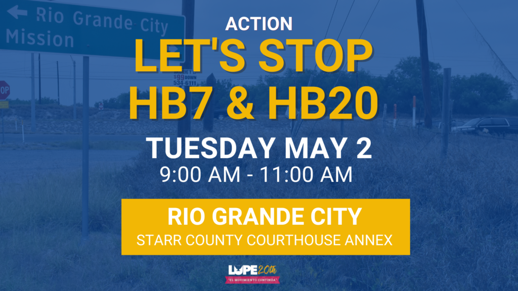 Let's Stop HB20 & HB7 (Starr County Event) LUPE